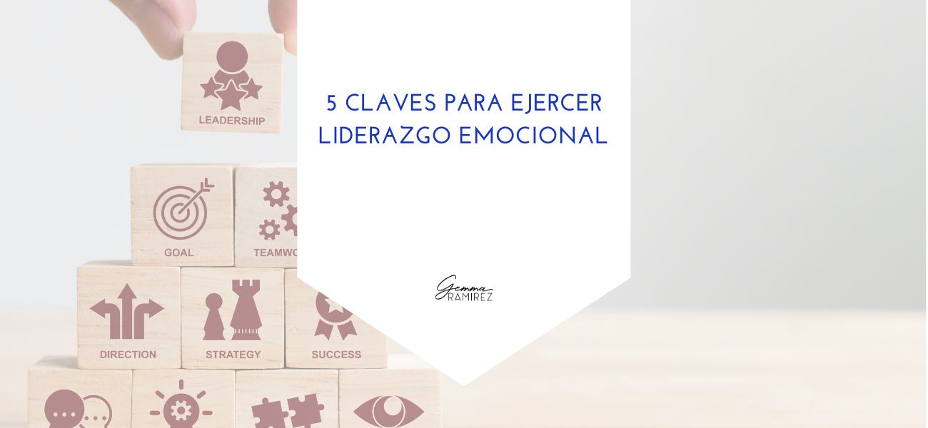 5 claves para ejercer un liderazgo emocional