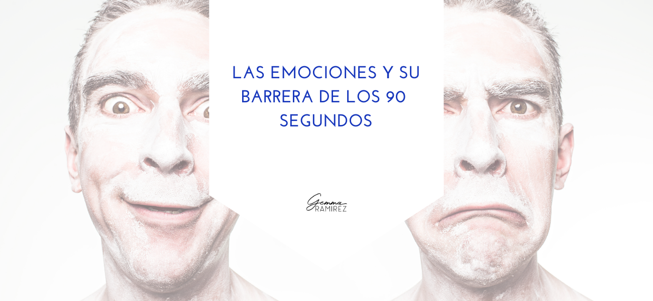 Las emociones y su barrera de los 90 segundos