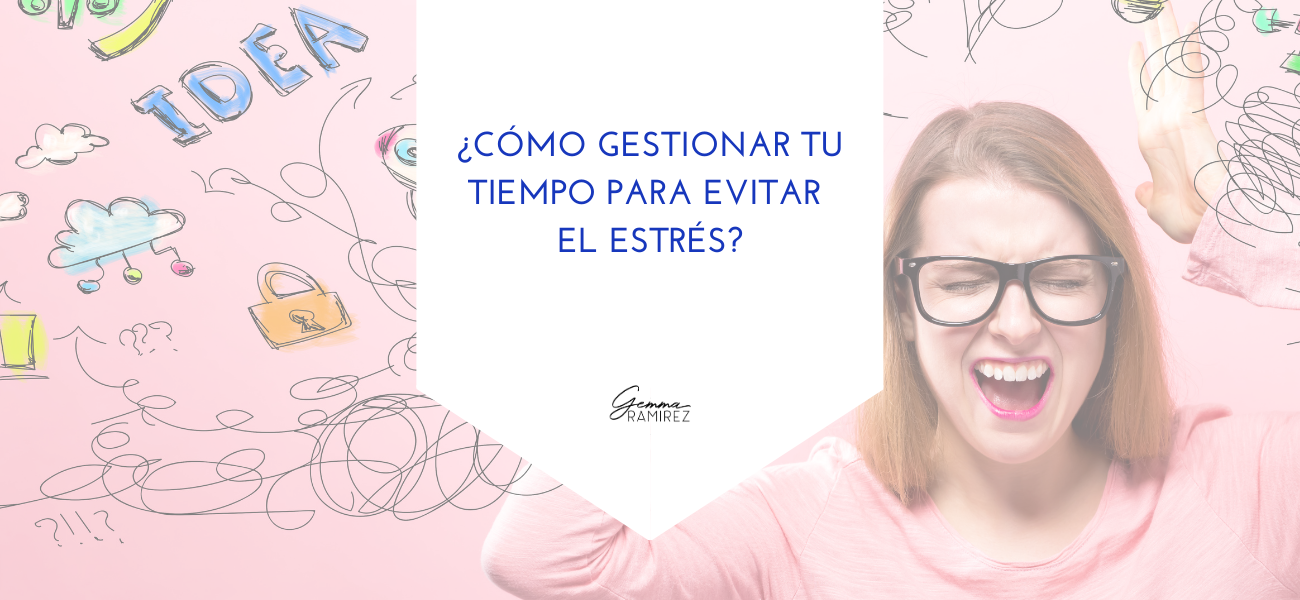 ¿Cómo gestionar tu tiempo para evitar estrés?