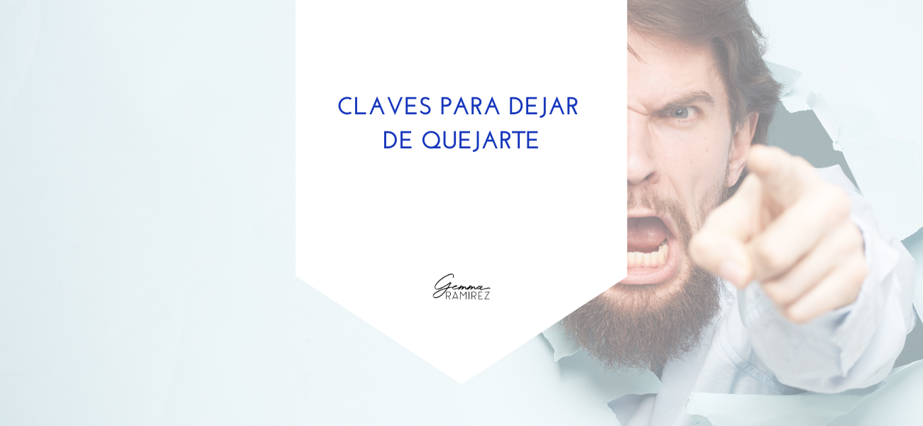 Claves para dejar de quejarte