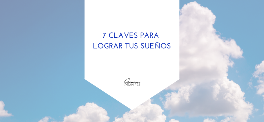 7 claves para lograr tus sueños