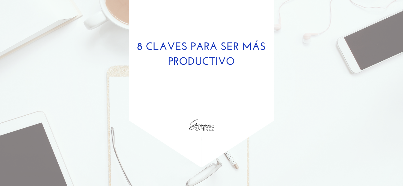 8 claves para ser más productivo