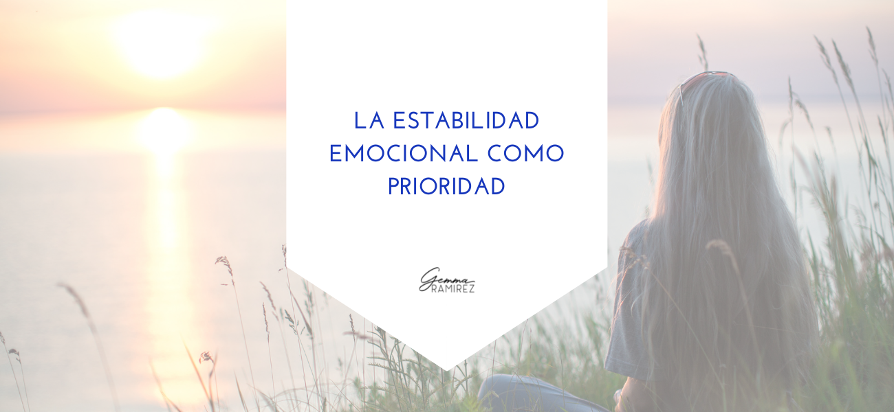 ​La estabilidad emocional como prioridad ​​