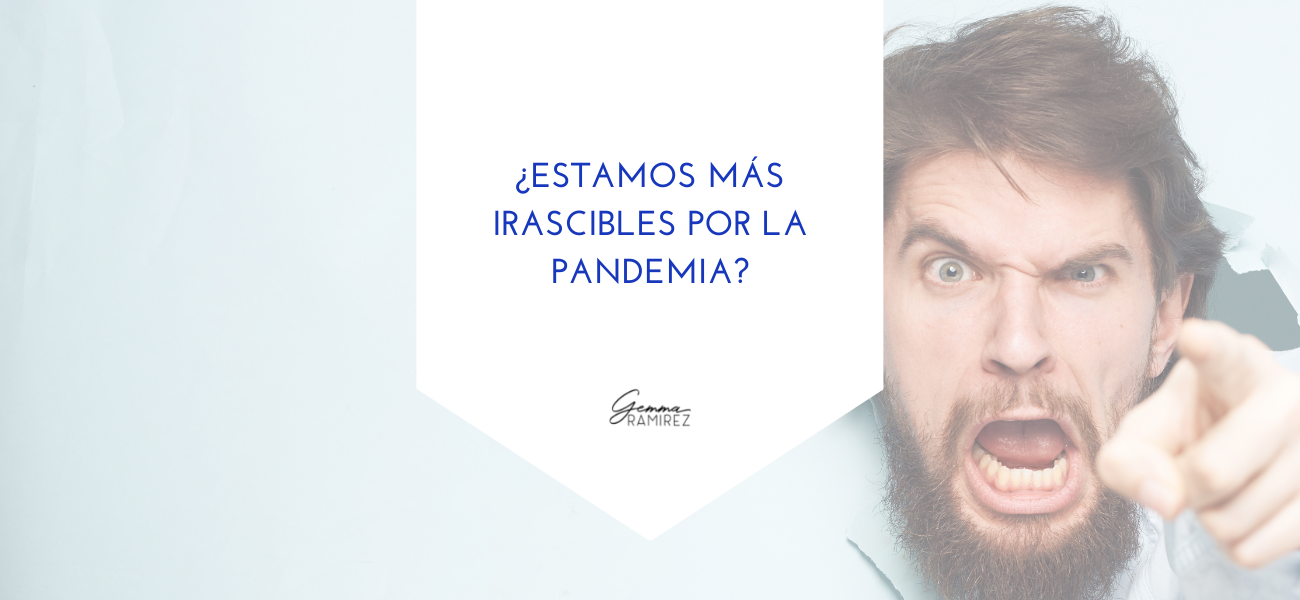 ¿Estamos más irascibles por la pandemia?