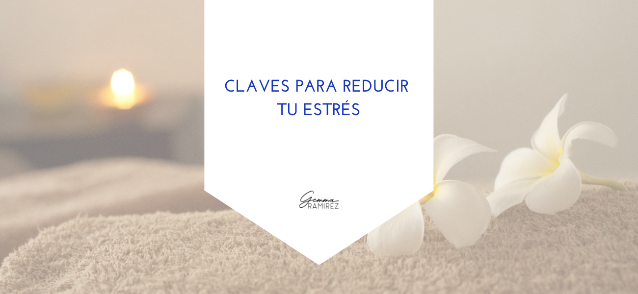 Claves para reducir tu estrés