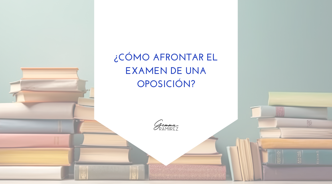 ¿Cómo afrontar el examen de una oposición?