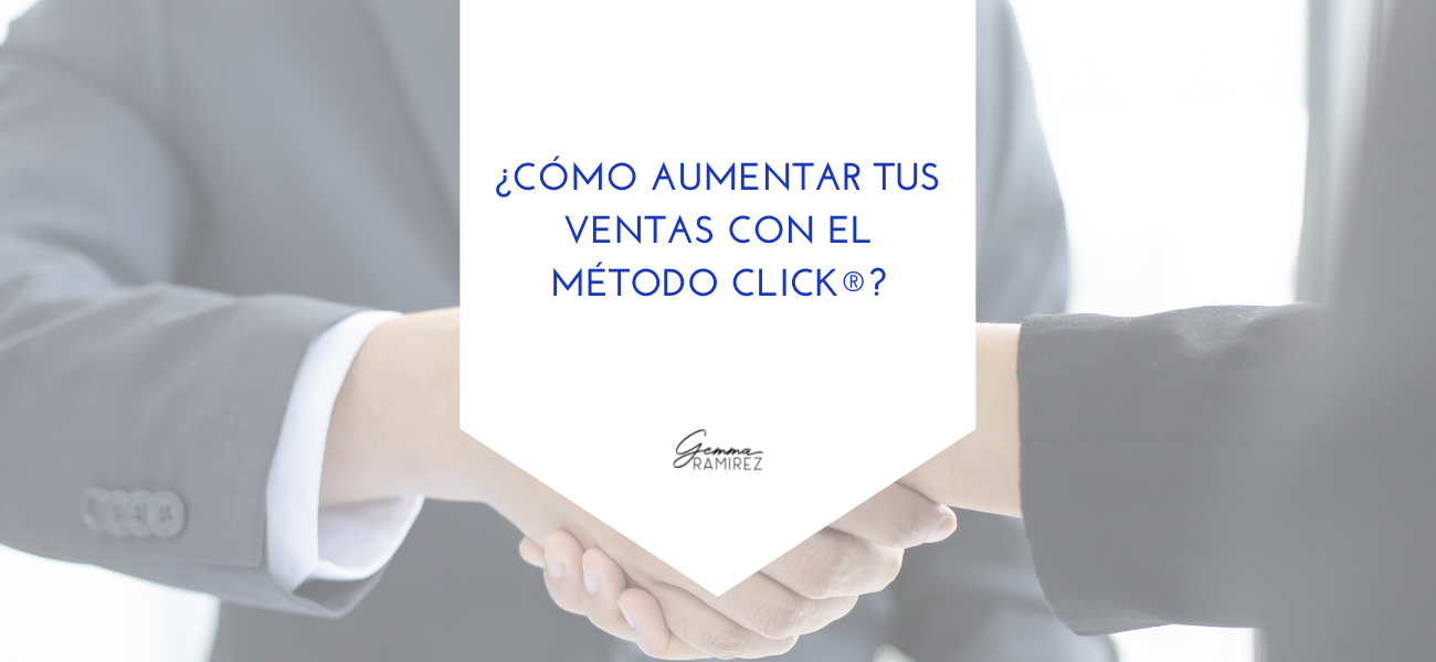 ¿Cómo aumentar tus ventas con el Método CLICK?