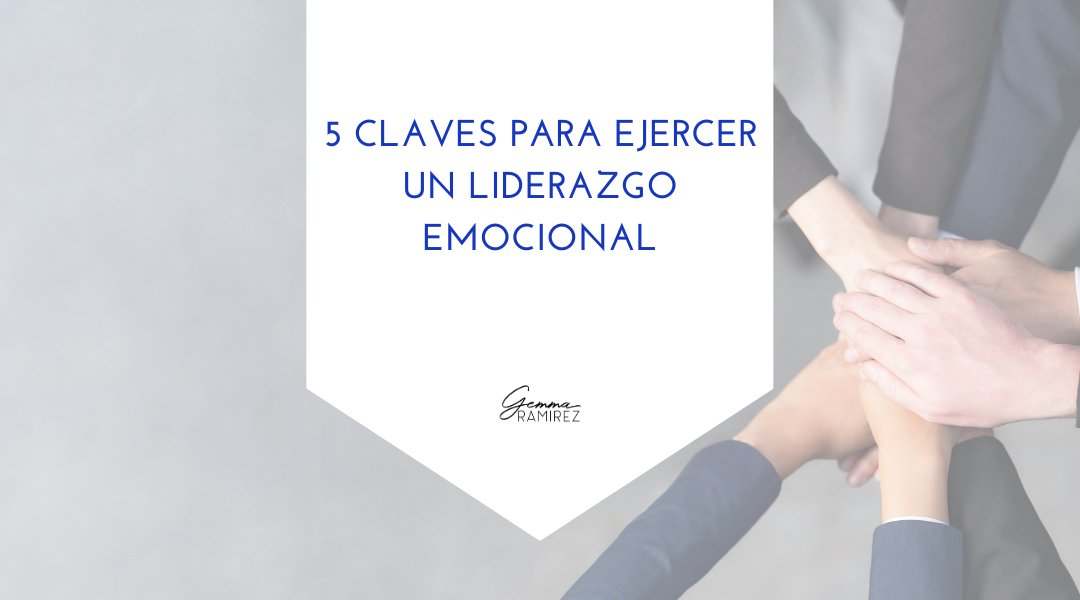 Ejercer un liderazgo emocional