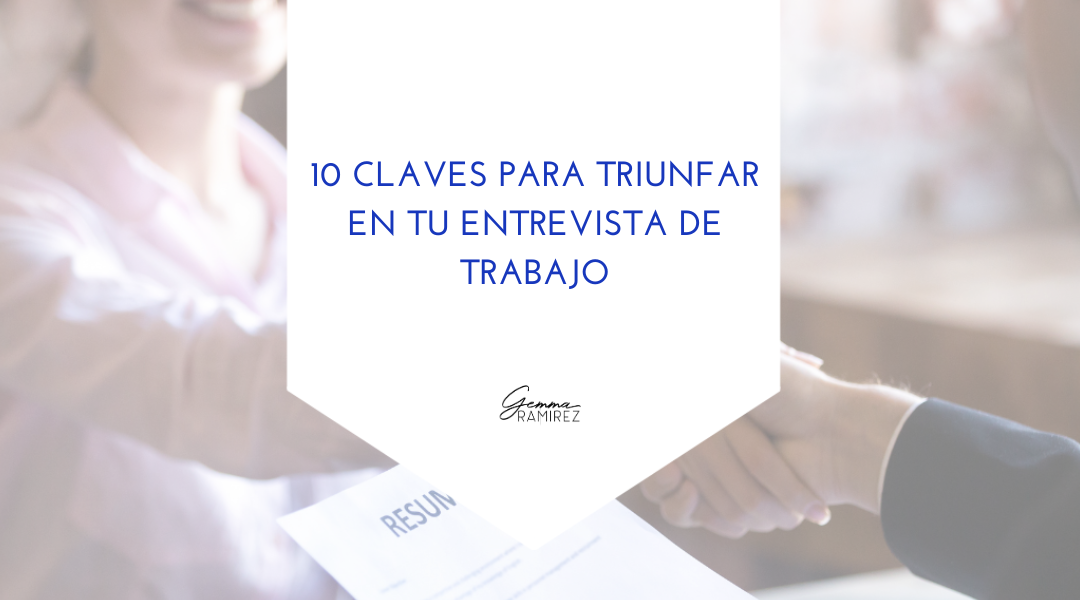 10 claves para triunfar en tu entrevista de trabajo