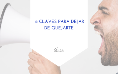 8 claves para dejar de quejarte