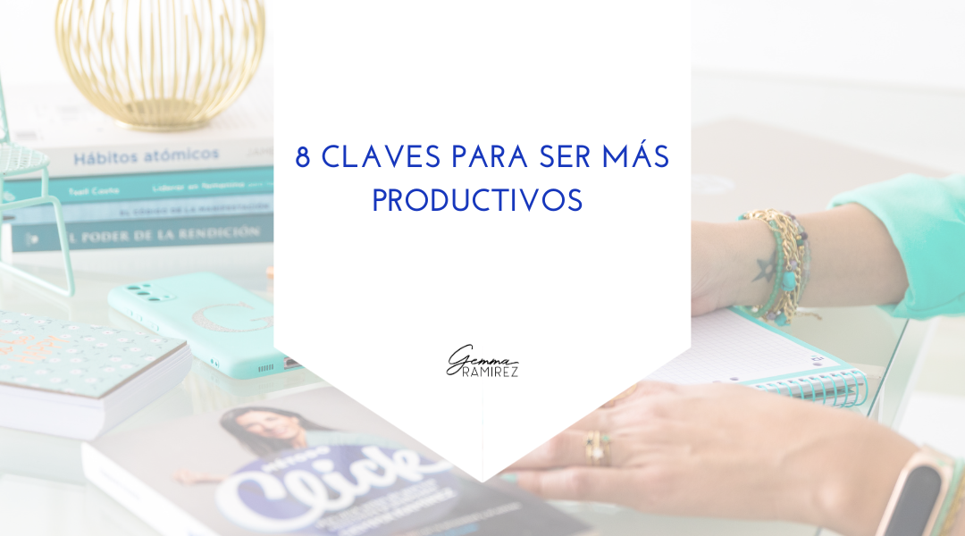 8 claves para ser más productivo