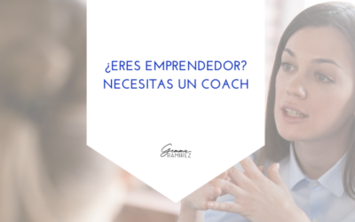 ¿Eres emprendedor? Necesitas un coach