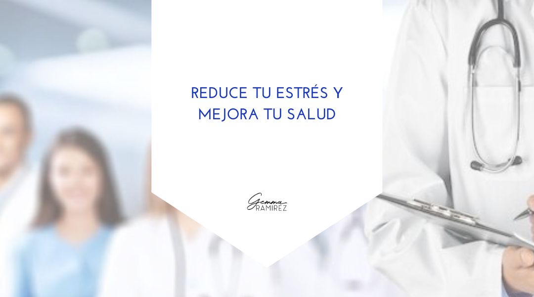 Reduce tu estrés y mejora tu salud